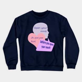 Open Your Mind and Heart Before Your Mouth pastel colors Crewneck Sweatshirt